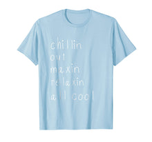 Load image into Gallery viewer, Chilling Out Maxin Relaxin all cool shirt funny Bel air tee
