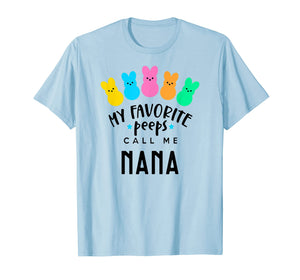 My Favorite Peeps Call Me Nana T-Shirt - Easter Nana Shirt