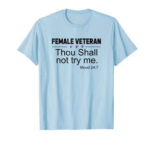 Female Veteran Thou Shall Not Try Me Mood 247 Shirt