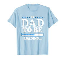Load image into Gallery viewer, Pregnancy Announcement Dad - First Father&#39;s Day Gift Shirt
