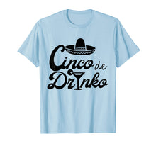 Load image into Gallery viewer, Cinco de drinko shirt Cinco De Mayo Party Gift
