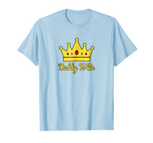 Load image into Gallery viewer, Daddy To Be Little Royal Prince Baby Shower Party T-Shirt
