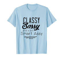 Load image into Gallery viewer, Classy Sassy _ A Bit Smart Assy - Funny Novelty Shirts
