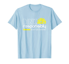 Load image into Gallery viewer, Dink Responsibly Funny Pickleball T-Shirt
