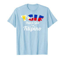 Load image into Gallery viewer, Thank God I&#39;m Filipino Funny Pinoy Philippines T-Shirt
