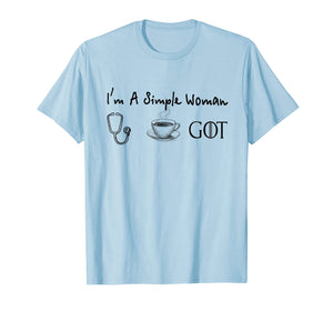 I'm a Simple Woman Nurse T-shirt - coffee and Got T-shirt