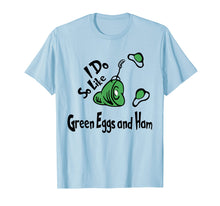 Load image into Gallery viewer, Do You Like Green - Eggs and -Ham Shirt For St Patrick&#39;s Day
