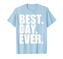 Load image into Gallery viewer, Best Day Ever Funny Sayings Event T-Shirt
