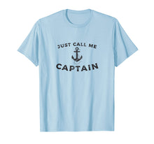 Load image into Gallery viewer, Just Call Me Captain, Boat Pontoon Sailor Anchor T-Shirt
