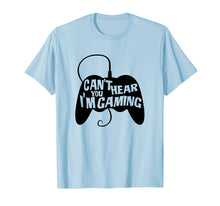 Load image into Gallery viewer, Can't hear you I'm gaming T Shirt for boy girls gamers
