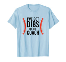 Load image into Gallery viewer, I&#39;ve Got Dibs On The Coach Funny Baseball T-Shirt
