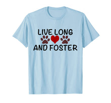 Load image into Gallery viewer, Live Long and Foster T-shirt for Rescue Advocate/Pet Lover
