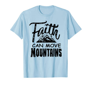 Faith can move mountains Christian Christianity Cute T Shirt