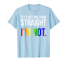 Load image into Gallery viewer, Lets Get One Thing Straight I&#39;m Not LGBT Rainbow Flag Shirt
