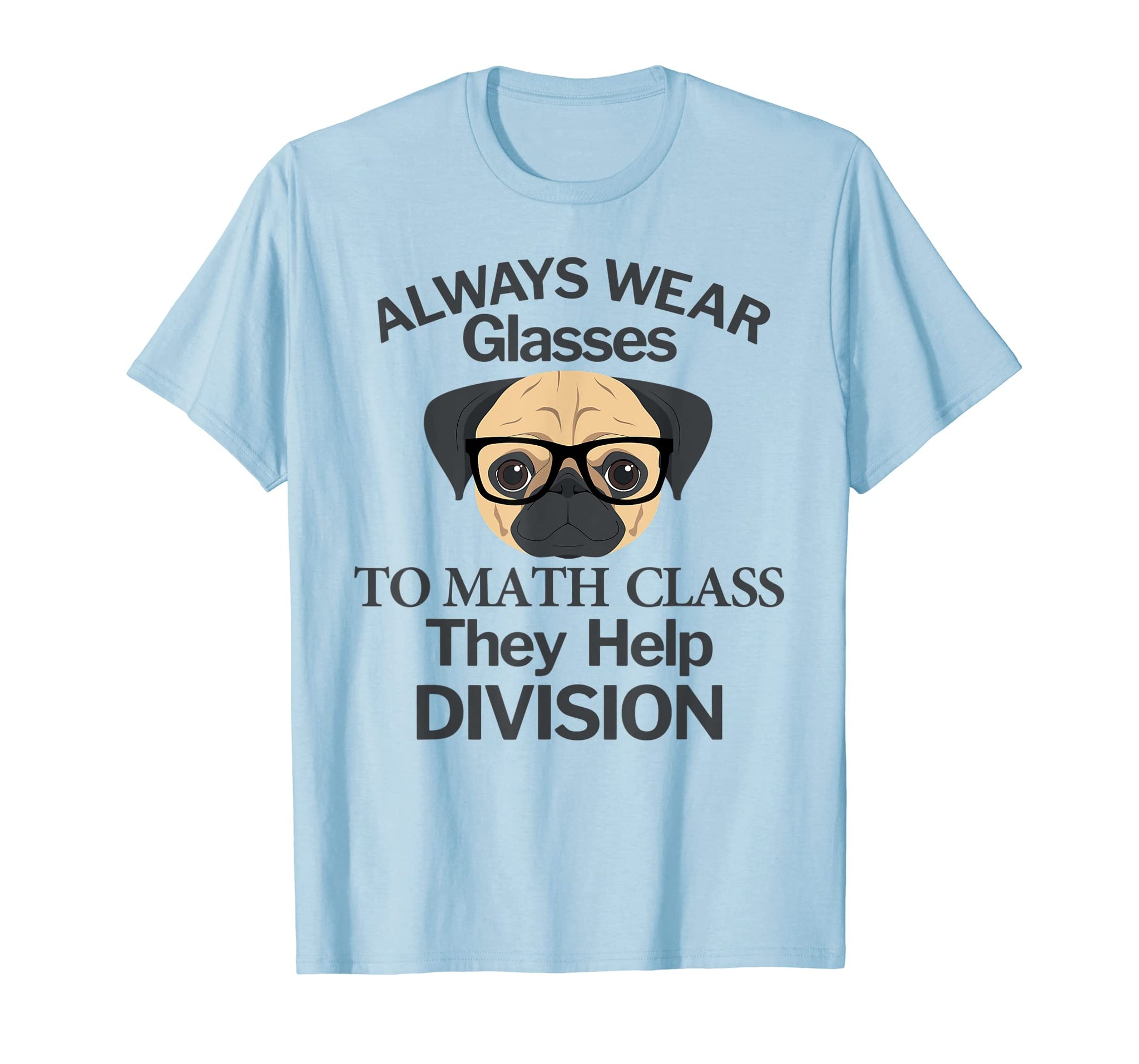 Always Wear Eyeglasses To Math Class Funny Pug Dog T-Shirt New Zealand ...