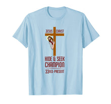 Load image into Gallery viewer, Funny Atheist T-Shirt Jesus Christ Hide and Seek Champion
