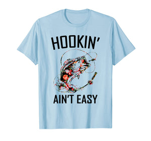 Hookin' not easy T-shirt funny gift