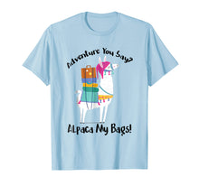 Load image into Gallery viewer, Adventure You Say Alpaca My Bags Shirt Funny Tee

