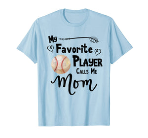 My Favorite Player Calls Me Mom T-Shirt Baseball Softball
