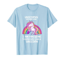 Load image into Gallery viewer, Unicorns Are Awesome Therefore I am A Unicorn Funny T-Shirt
