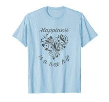 Load image into Gallery viewer, Happiness Is A New Hip. Hip Replacement T-Shirt
