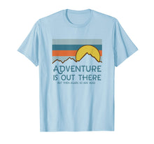 Load image into Gallery viewer, Adventure Is Out There But Then Again So Are Bugs T Shirt
