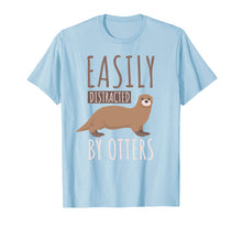 Load image into Gallery viewer, Easily Distracted By Otters T-shirt. Otters Lover Cute Gifts
