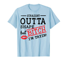 Load image into Gallery viewer, Straight Outta Shape But Bitch I'm Trying Fitness T-Shirt
