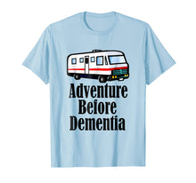 Load image into Gallery viewer, Adventure Before Dementia RV Camping T-Shirt
