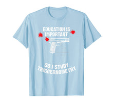 Load image into Gallery viewer, Gun Education - 2nd Amendment - I Study Triggernometry Guns T-Shirt
