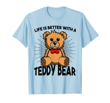 Load image into Gallery viewer, Love Teddy Bear Tshirt Better Life for Man, Woman &amp; Kids
