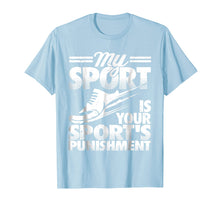 Load image into Gallery viewer, My Sport is Your Sports Punishment T-shirt
