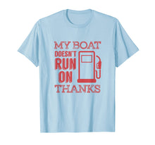 Load image into Gallery viewer, Funny Boating T Shirt - My Boat Doesnt Run on Thanks
