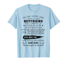 Load image into Gallery viewer, I'm the lucky one i have a crazy boyfriend July T-Shirt
