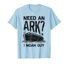 Load image into Gallery viewer, Need an Ark I Noah Guy T shirt Christian Pun Funny Humor Tee
