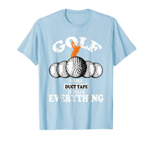Load image into Gallery viewer, Golf is like duct tape it fixes everything
