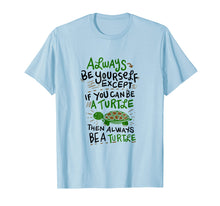 Load image into Gallery viewer, Funny Sea Turtles Always be a Turtle Beach T-Shirt Gift Tee
