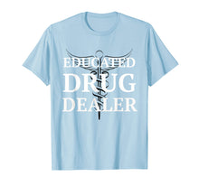 Load image into Gallery viewer, Educated Drug Dealer Pharmacist Caduceus College T-Shirt
