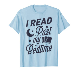 I Read Past My Bedtime T shirt Book Lover Funny Reading Gift