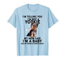 Load image into Gallery viewer, Yorkie T-Shirt - I'm telling you I'm not a Yorkie. My mom
