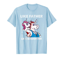 Load image into Gallery viewer, Like Father Like Daughter Unicorn Matching Shirts Dad Kid
