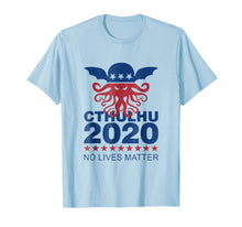 Load image into Gallery viewer, Cthulhu 2020 No Lives Matter shirt
