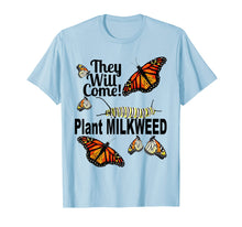 Load image into Gallery viewer, Monarch Butterfly -They Will Come Plant Milkweed

