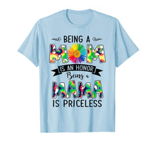 Load image into Gallery viewer, Being a Mom is an honor Being a Mama is priceless Tshirt
