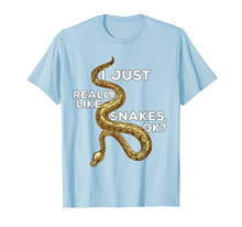 Load image into Gallery viewer, I Just Really Like Snakes OK? - Funny Snake Shirt

