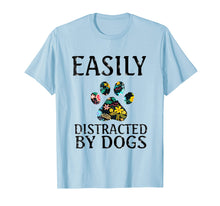 Load image into Gallery viewer, Easily Distracted By Dogs T-Shirt
