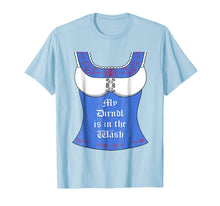 Load image into Gallery viewer, My Dirndl is in the Wash T-Shirt - Funny Oktoberfest Tee
