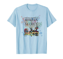 Load image into Gallery viewer, Tea Party - Bonkers Quote - Alice In Wonderland T Shirt
