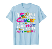 Load image into Gallery viewer, I Do NOT Like Cancer T-Shirts - Perfect Cancer Gift Idea
