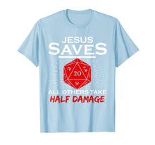Load image into Gallery viewer, Jesus Saves All Others Take Half Damage Dragon DnD Dice Gift T-Shirt
